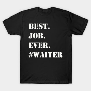 WHITE BEST JOB EVER #WAITER T-Shirt